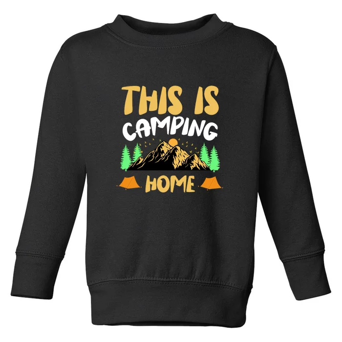 This Is Camping Home Gift For Camper Toddler Sweatshirt