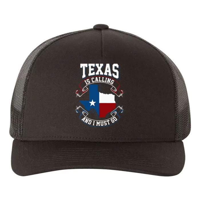 Texas Is Calling And I Must Go Yupoong Adult 5-Panel Trucker Hat