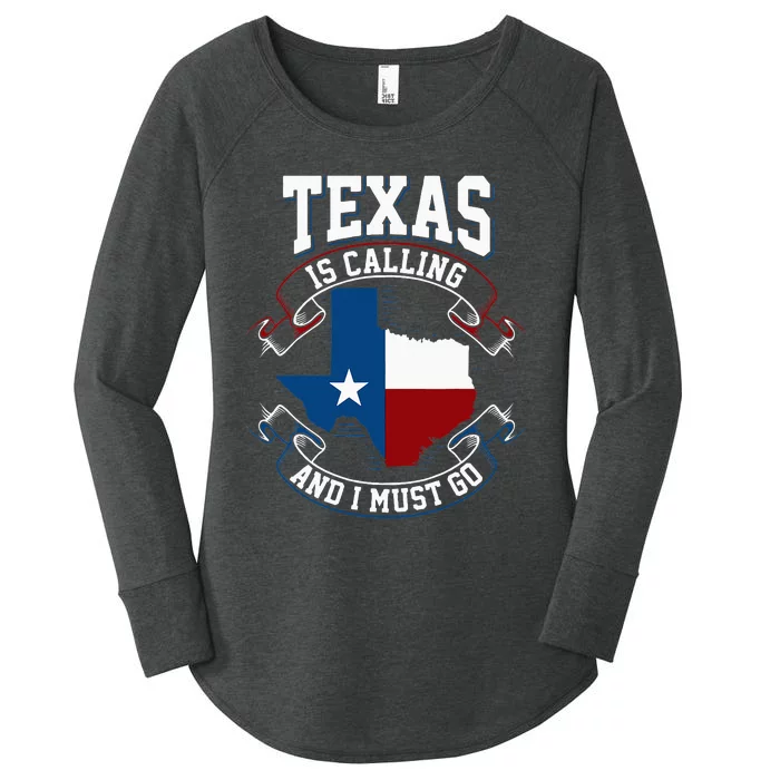 Texas Is Calling And I Must Go Women's Perfect Tri Tunic Long Sleeve Shirt