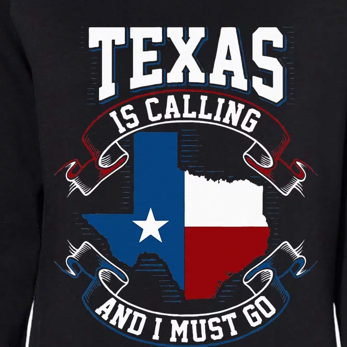 Texas Is Calling And I Must Go Womens California Wash Sweatshirt