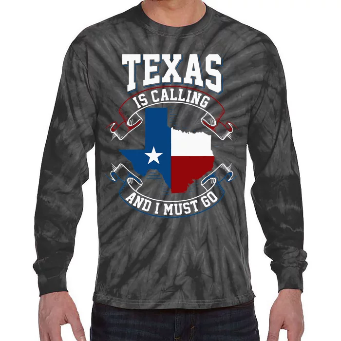 Texas Is Calling And I Must Go Tie-Dye Long Sleeve Shirt