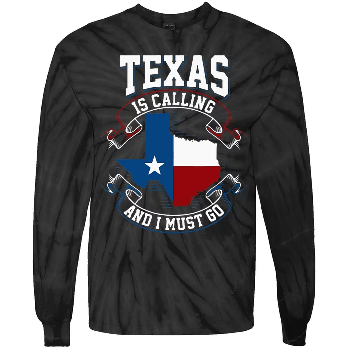 Texas Is Calling And I Must Go Tie-Dye Long Sleeve Shirt