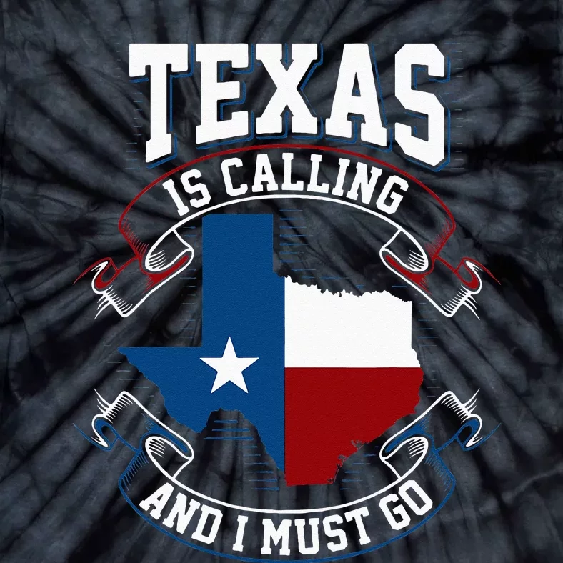 Texas Is Calling And I Must Go Tie-Dye T-Shirt