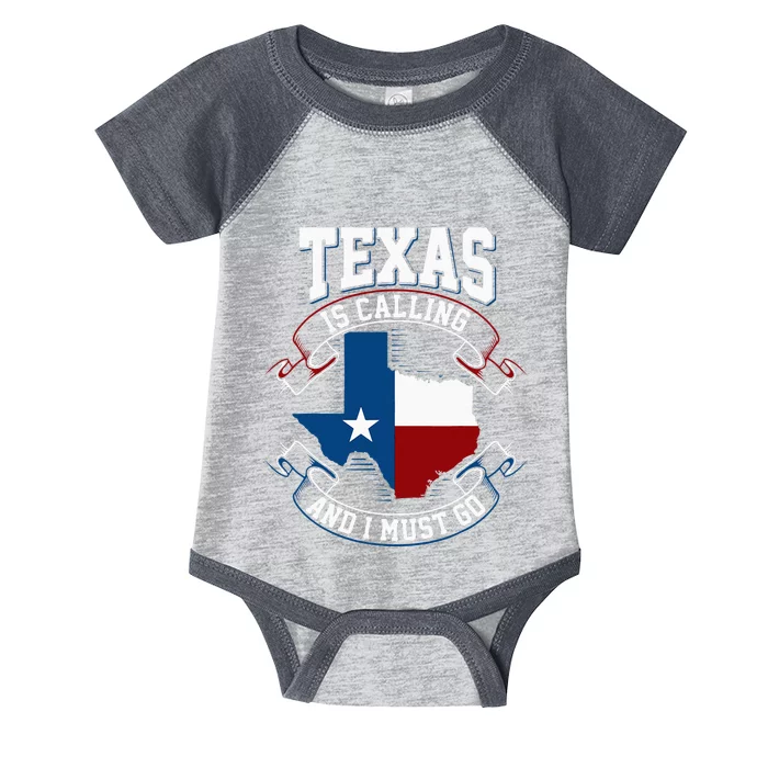 Texas Is Calling And I Must Go Infant Baby Jersey Bodysuit