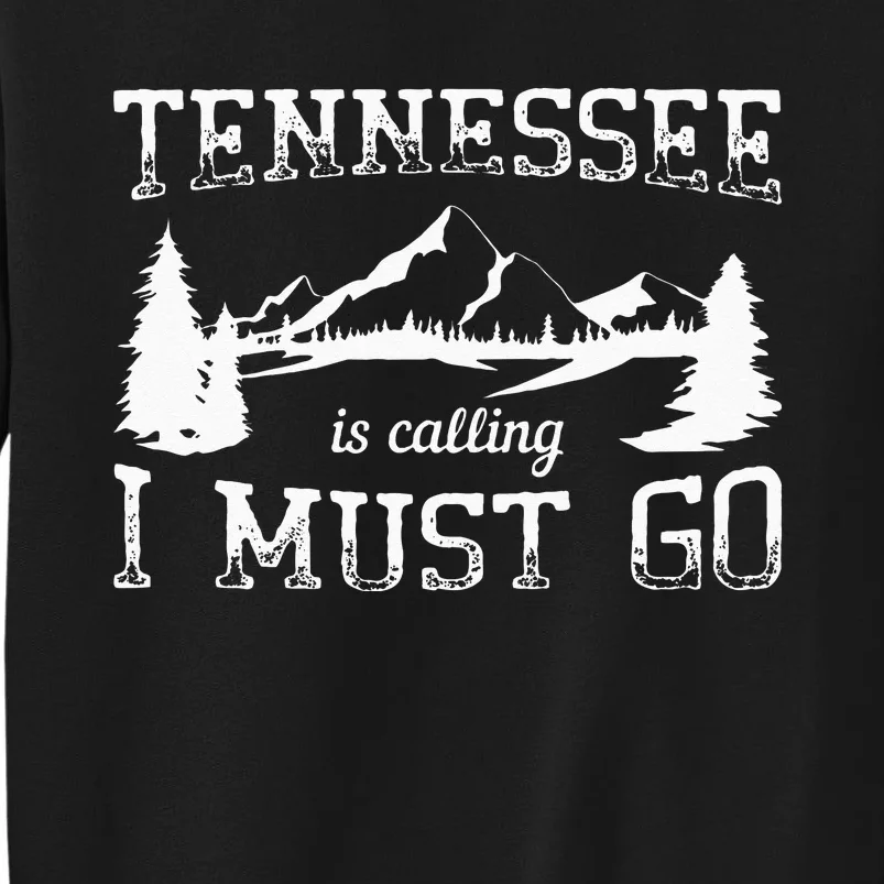 Tennessee Is Calling I Must Go Traveling Vacation Tall Sweatshirt