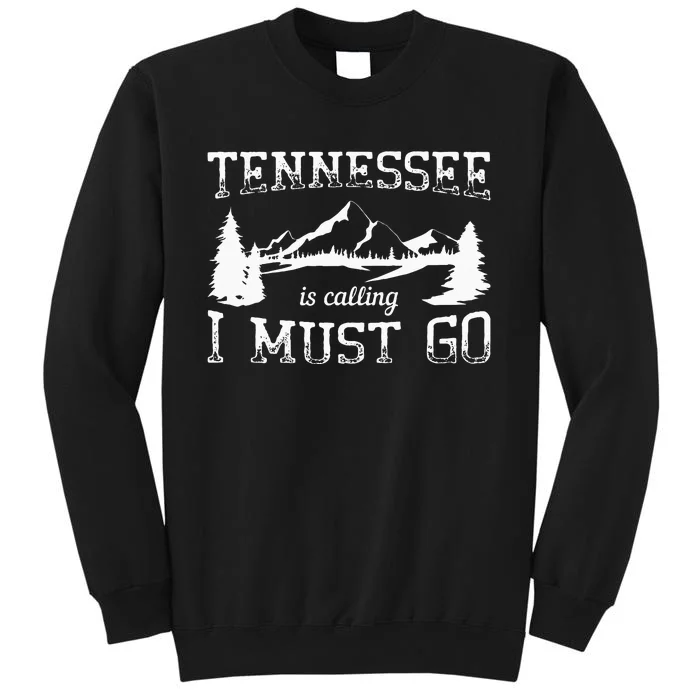 Tennessee Is Calling I Must Go Traveling Vacation Tall Sweatshirt