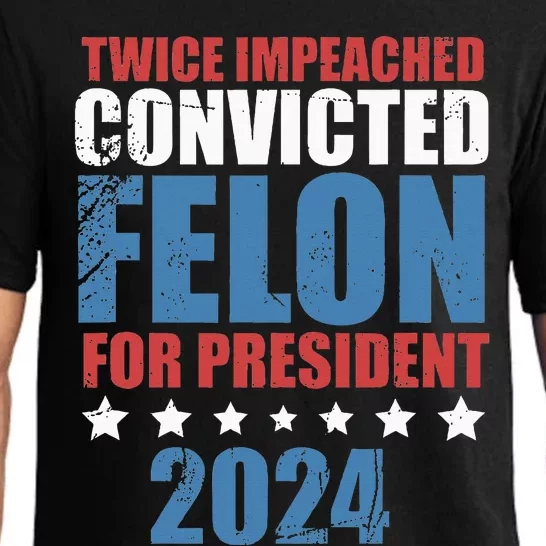 Twice Impeached Convicted Felon For President 2024 Pajama Set