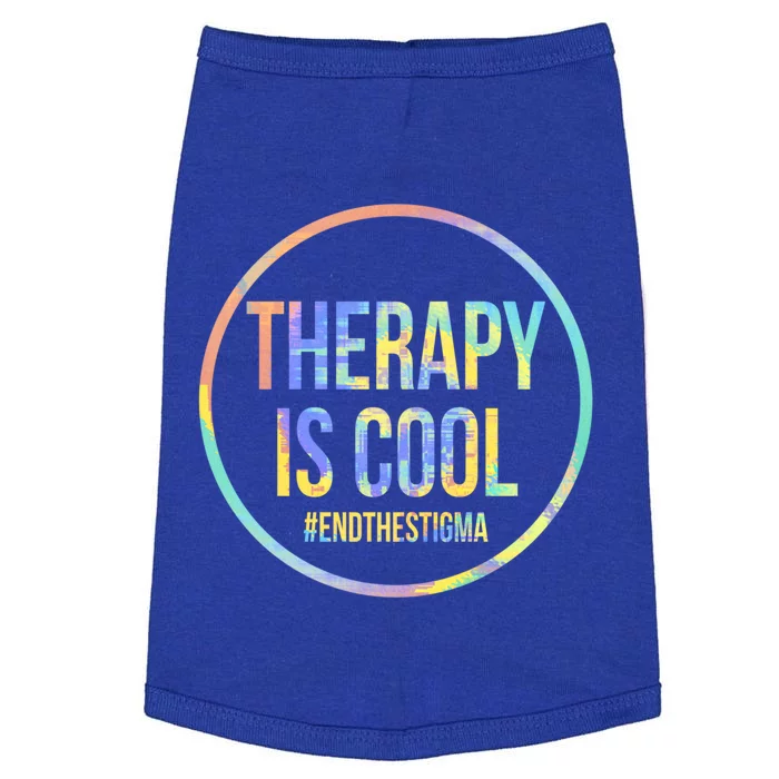 Therapy Is Cool Tal Health Awareness End Stigma Tiedye Gift Doggie Tank