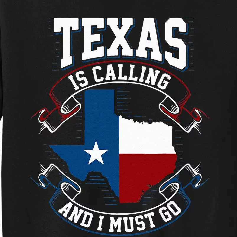 Texas Is Calling And I Must Go Tall Sweatshirt