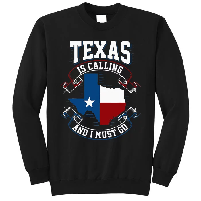 Texas Is Calling And I Must Go Tall Sweatshirt