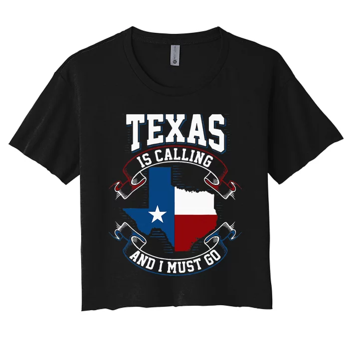 Texas Is Calling And I Must Go Women's Crop Top Tee