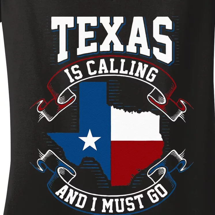 Texas Is Calling And I Must Go Women's V-Neck T-Shirt