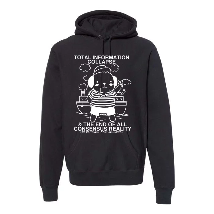 Total Information Collapse & The End Of All Consensus Reality Premium Hoodie