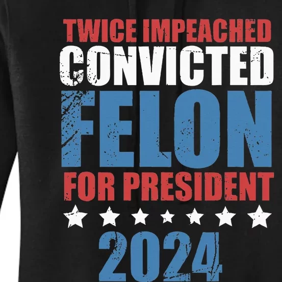 Twice Impeached Convicted Felon Women's Pullover Hoodie