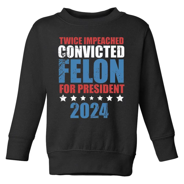 Twice Impeached Convicted Felon Toddler Sweatshirt