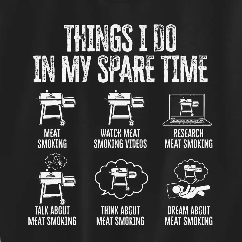 Things I Do In My Spare Time Meat Smoker Smoking Kids Sweatshirt