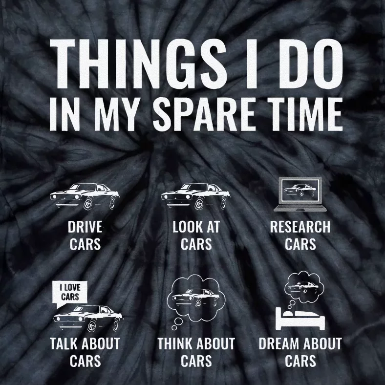 Things I Do In My Spare Time Funny Car Guy Car Enthusiast Tie-Dye T-Shirt