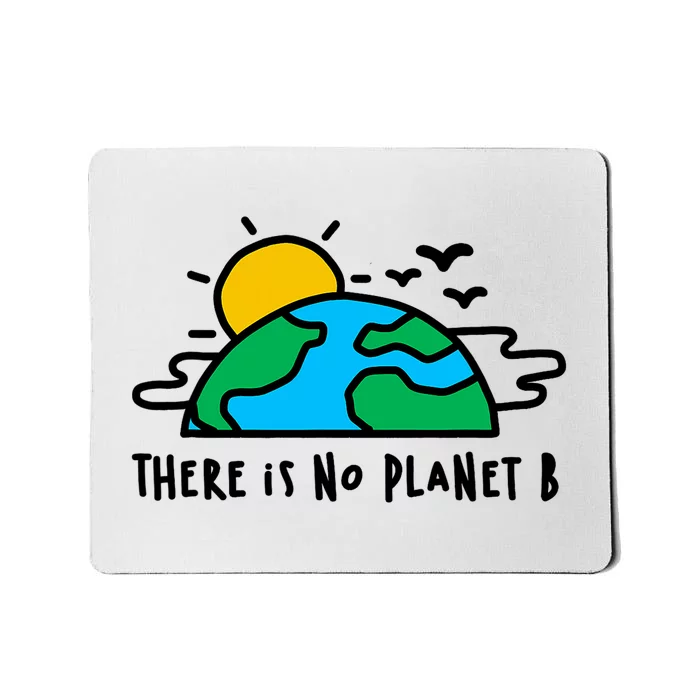 There Is Definitely No Planet B Saving The Earth Earth Day Mousepad