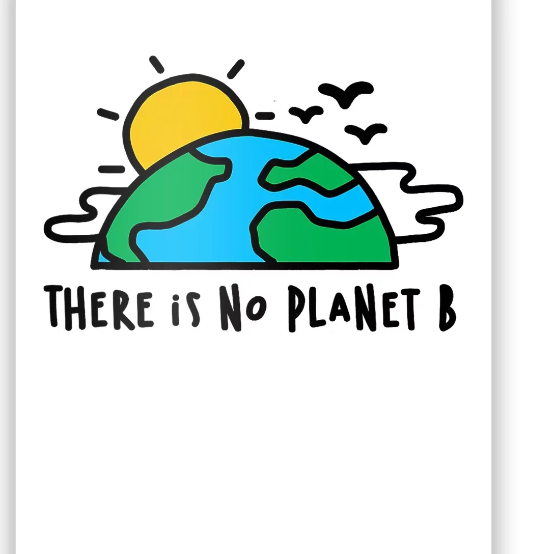 There Is Definitely No Planet B Saving The Earth Earth Day Poster