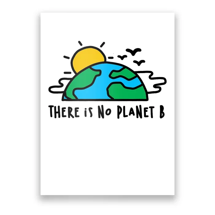 There Is Definitely No Planet B Saving The Earth Earth Day Poster