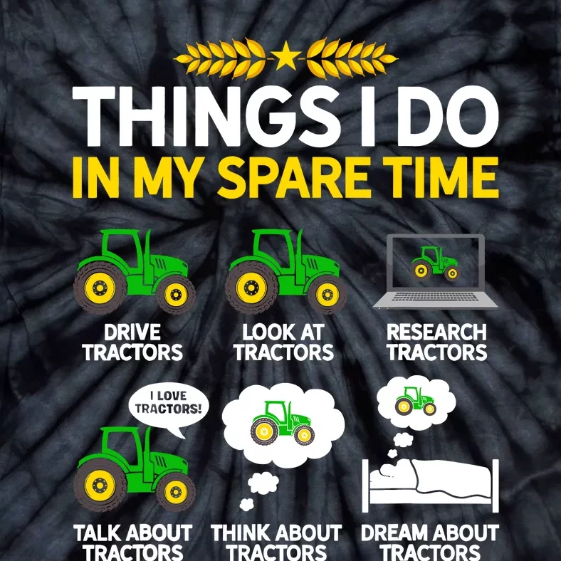 Things I Do In My Spare Time Tractor Agriculture Farmer Tie-Dye T-Shirt