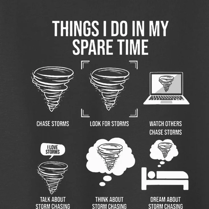 Things I Do In My Spare Time Tornado Storm Chaser Toddler T-Shirt