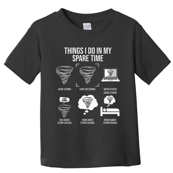 Things I Do In My Spare Time Tornado Storm Chaser Toddler T-Shirt