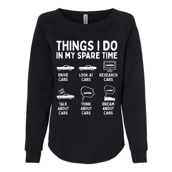 Things I Do in My Spare Time Car Enthusiast Funny Car Guy Womens California Wash Sweatshirt