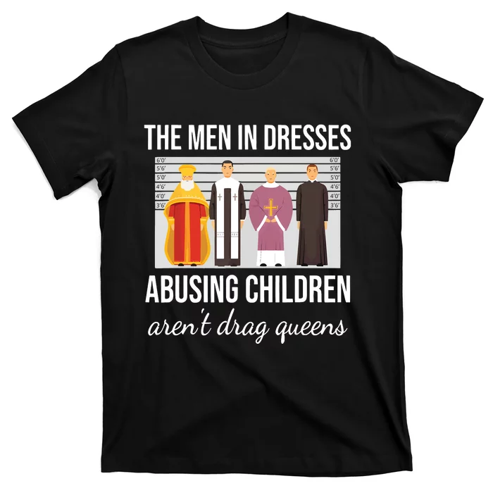 The In Dresses Abusing Children Arent Drag Queens T-Shirt