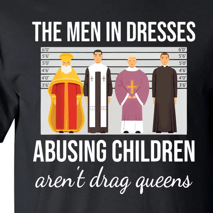 The In Dresses Abusing Children Arent Drag Queens Tall T-Shirt