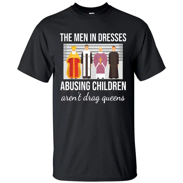 The In Dresses Abusing Children Arent Drag Queens Tall T-Shirt