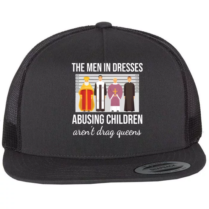 The In Dresses Abusing Children Arent Drag Queens Flat Bill Trucker Hat