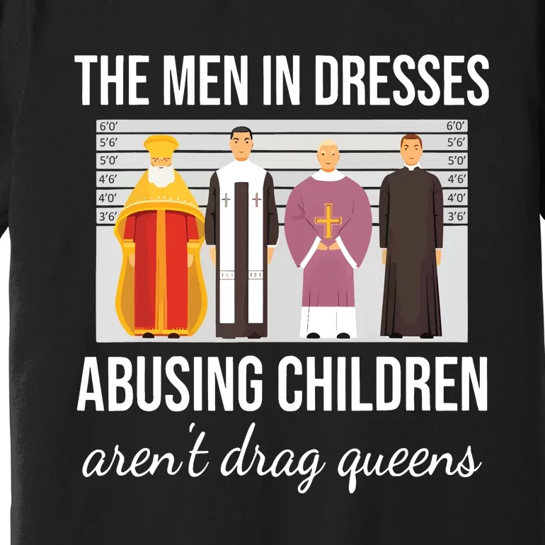 The In Dresses Abusing Children Arent Drag Queens Premium T-Shirt