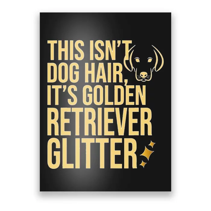 This Isn't Dog Hair, It's Golden Retriever Glitter Poster