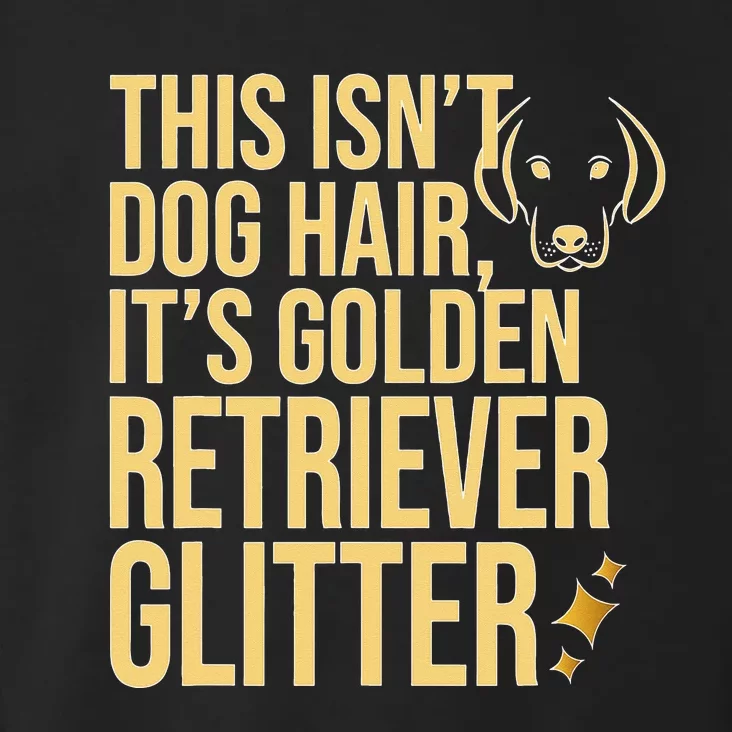 This Isn't Dog Hair, It's Golden Retriever Glitter Toddler Hoodie