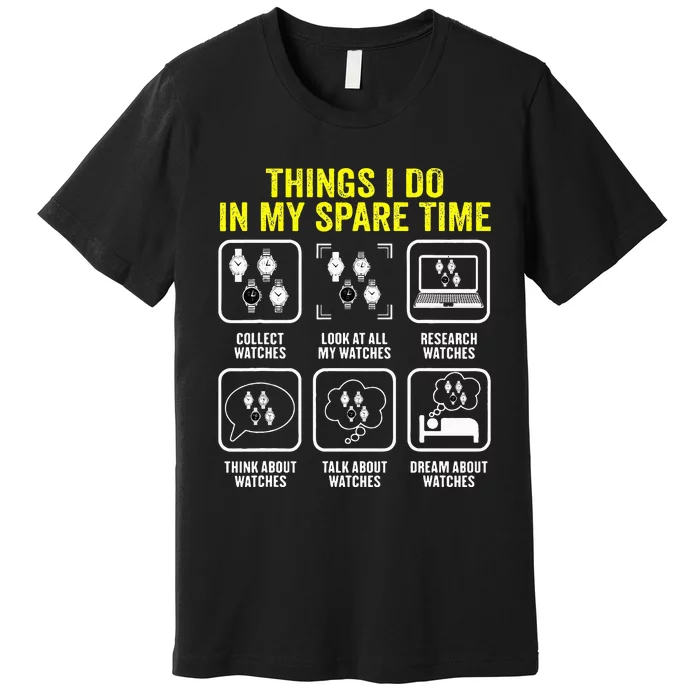 Things I Do In My Spare Time Horologist Watch Collector Premium T-Shirt