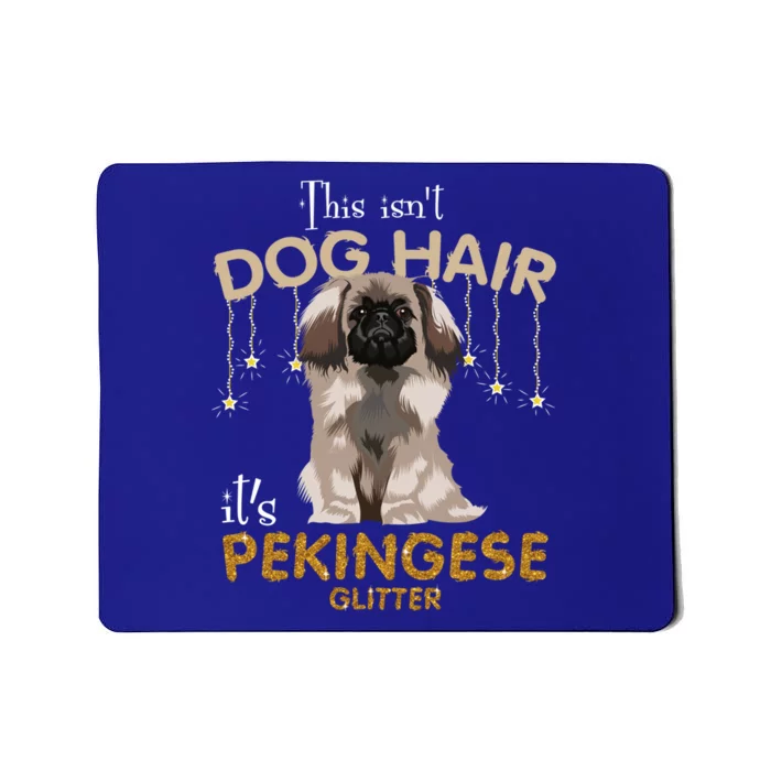 This Isn't Dog Hair It's Pekingese Glitter Gift Mousepad