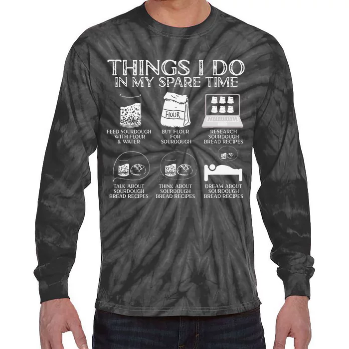 Things I Do In My Spare Time Sourdough Baker Bread Lover Tie-Dye Long Sleeve Shirt