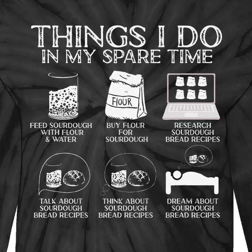 Things I Do In My Spare Time Sourdough Baker Bread Lover Tie-Dye Long Sleeve Shirt