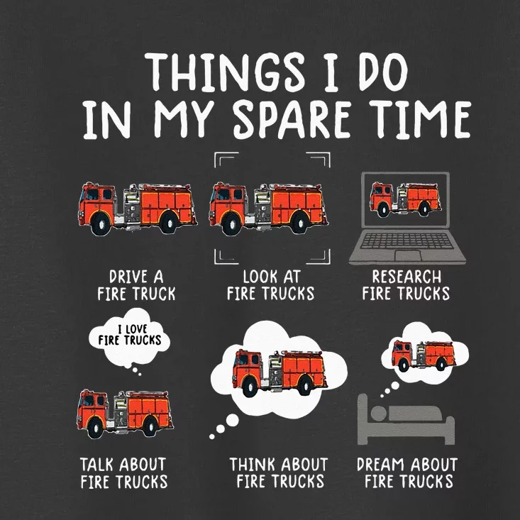 Things I Do In My Spare Time Funny Fire Truck Firefighter Toddler T-Shirt