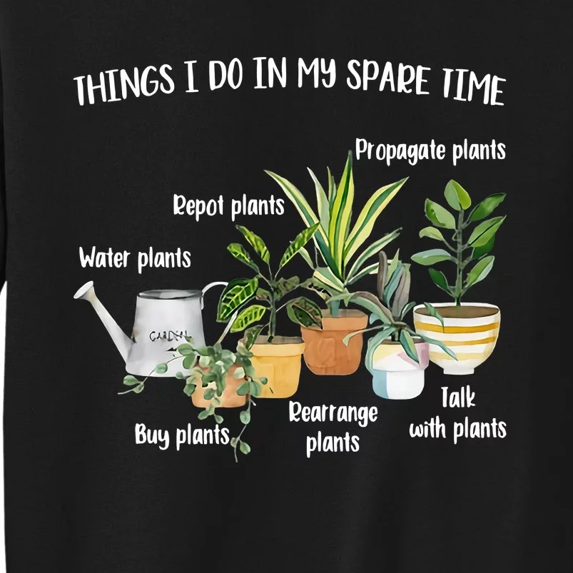 Things I Do In My Spare Time Plant Mom Plant Lover Plant Lady Gardening Sweatshirt