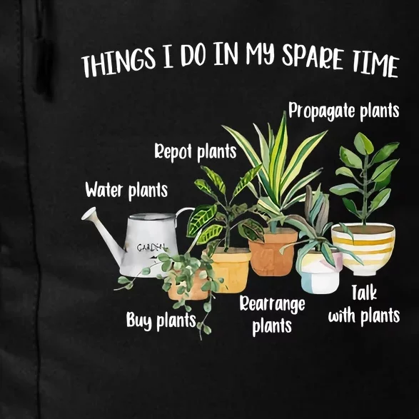 Things I Do In My Spare Time Plant Mom Plant Lover Plant Lady Gardening Daily Commute Backpack