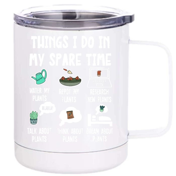 Things I Do In My Spare Time Funny Plant Lover, Gardening Front & Back 12oz Stainless Steel Tumbler Cup