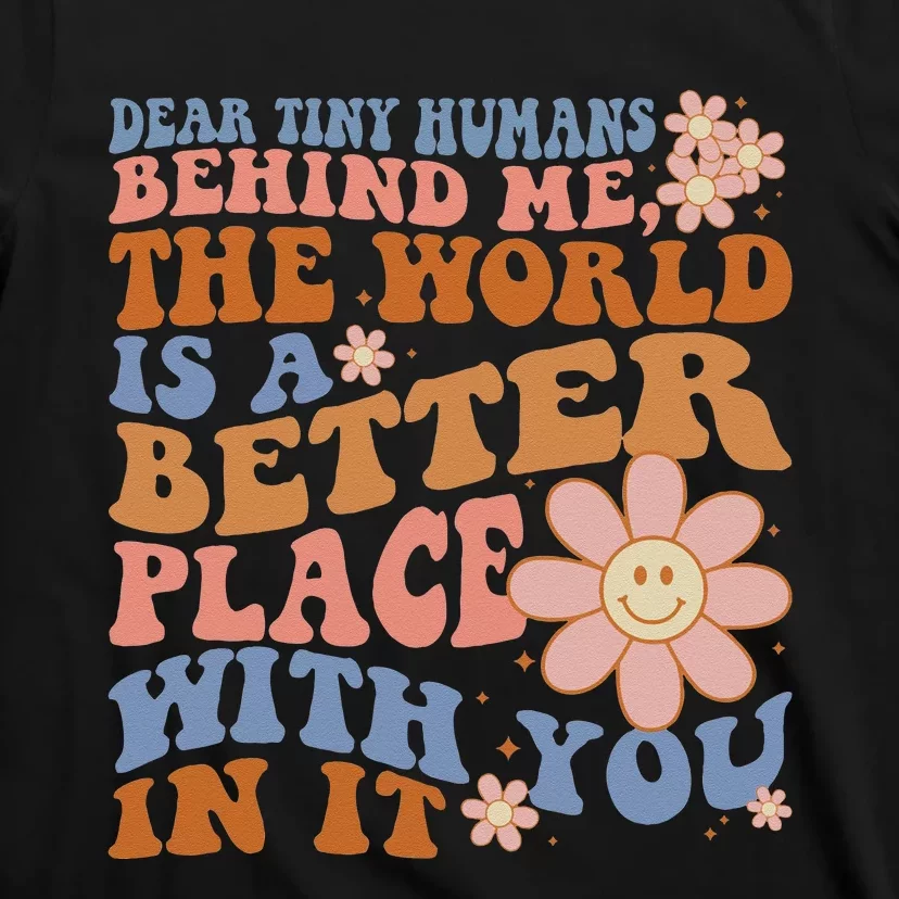 Teacher Inspire Dear Tiny Humans Behind Me Back To School T-Shirt