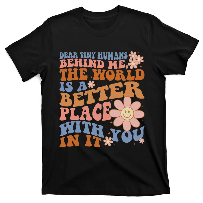 Teacher Inspire Dear Tiny Humans Behind Me Back To School T-Shirt