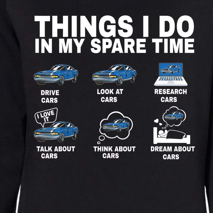 Things I Do In My Spare Time Car Funny Enthusiast Car Lover Womens California Wash Sweatshirt