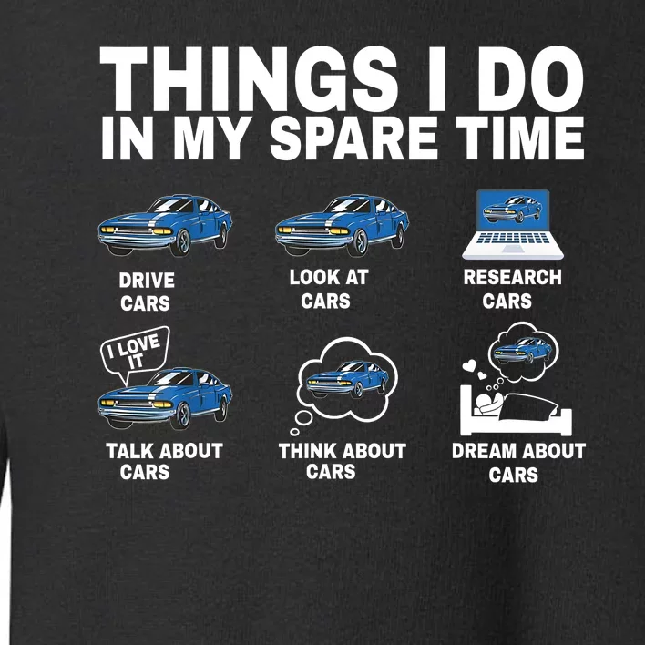 Things I Do In My Spare Time Car Funny Enthusiast Car Lover Toddler Sweatshirt