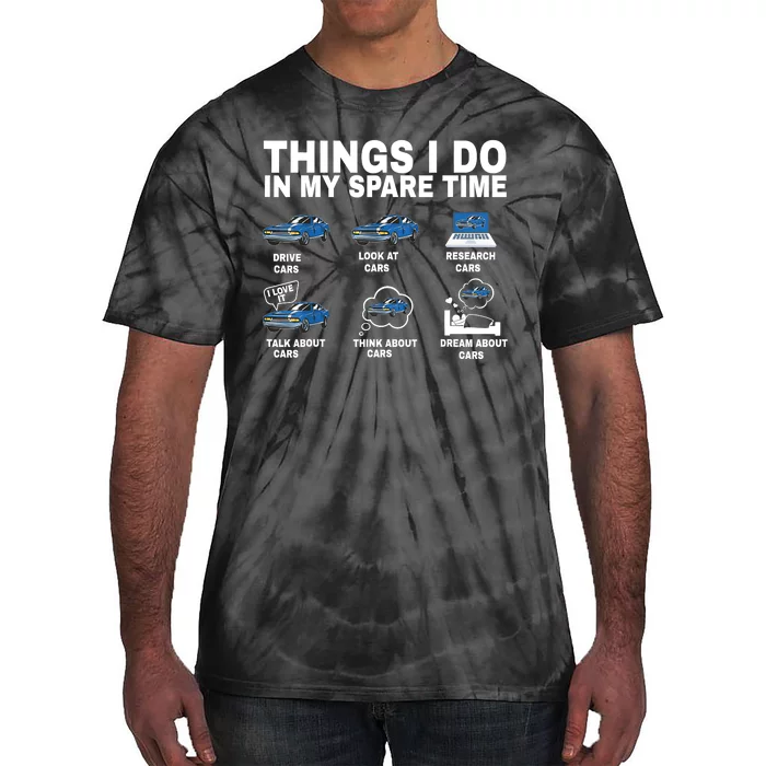 Things I Do In My Spare Time Car Funny Enthusiast Car Lover Tie-Dye T-Shirt