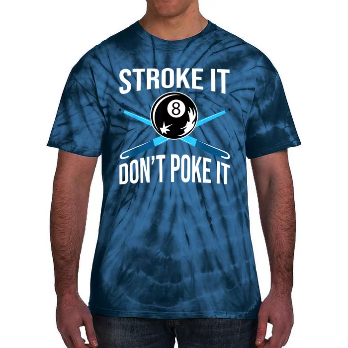 Troke It Dont Poke It Funny Billard 8ball Gift Tie-Dye T-Shirt