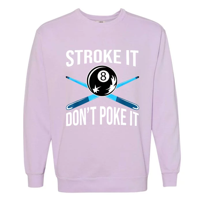 Troke It Dont Poke It Funny Billard 8ball Gift Garment-Dyed Sweatshirt